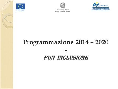 16/04/2017 Programmazione 2014 – 2020 - PON INCLUSIONE 1 1.