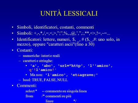 UNITÀ LESSICALI Simboli, identificatori, costanti, commenti Simboli: Identificatori: lettere, numeri, $, _, #