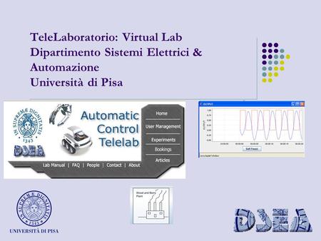 TeleLaboratorio: Virtual Lab Dipartimento Sistemi Elettrici & Automazione Università di Pisa.
