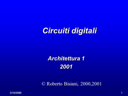 Circuiti digitali Architettura © Roberto Bisiani, 2000,2001