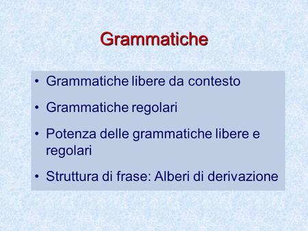 Grammatiche Grammatiche libere da contesto Grammatiche regolari