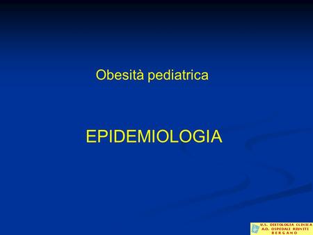 Obesità pediatrica EPIDEMIOLOGIA.