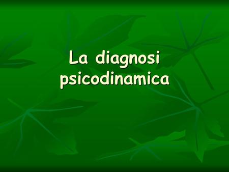 La diagnosi psicodinamica