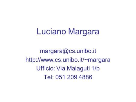 Luciano Margara  Ufficio: Via Malaguti 1/b Tel: 051 209 4886.