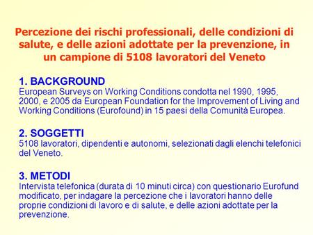 Percezione dei rischi professionali, delle condizioni di salute, e delle azioni adottate per la prevenzione, in un campione di 5108 lavoratori del Veneto.