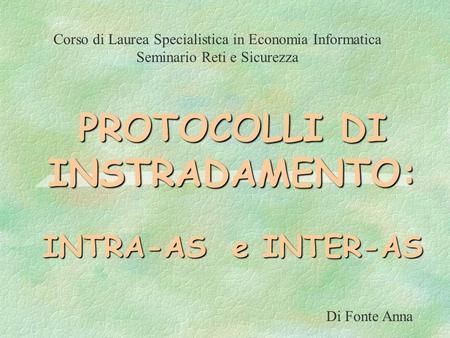 PROTOCOLLI DI INSTRADAMENTO: INTRA-AS e INTER-AS