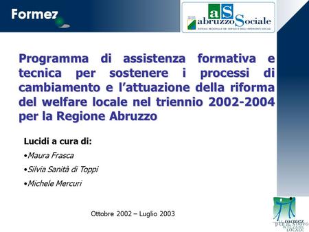 Programma di assistenza formativa e tecnica per sostenere i processi di cambiamento e l’attuazione della riforma del welfare locale nel triennio 2002-2004.