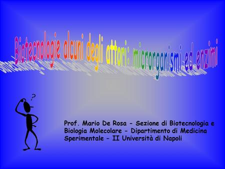 Biotecnologie alcuni degli attori: microrganismi ed enzimi