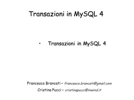 Transazioni in MySQL 4 Transazioni in MySQL 4