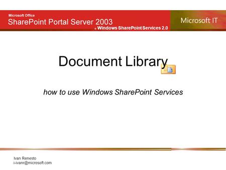 E Windows SharePoint Services 2.0 Ivan Renesto Document Library how to use Windows SharePoint Services.