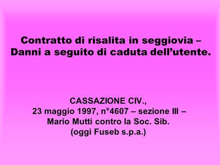 23 maggio 1997, n°4607 – sezione III – Mario Mutti contro la Soc. Sib.