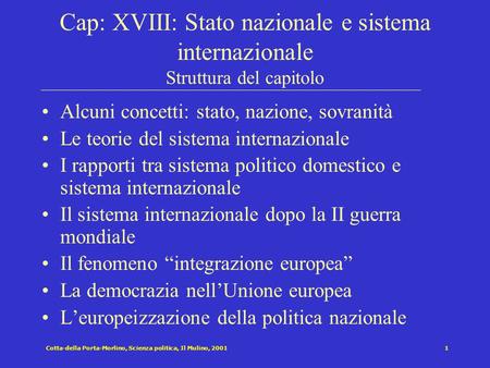 Cotta-della Porta-Morlino, Scienza politica, Il Mulino, 20011 Cap: XVIII: Stato nazionale e sistema internazionale Struttura del capitolo Alcuni concetti: