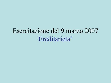 Esercitazione del 9 marzo 2007 Ereditarieta’. Richiami Definire sottoclassi (ereditarieta’) Overriding Specificatori di accesso (private, protected) Principio.