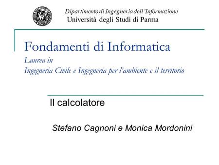 Il calcolatore Stefano Cagnoni e Monica Mordonini