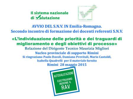 AVVIO DEL S.N.V. IN Emilia-Romagna. Secondo incontro di formazione dei docenti referenti S.N.V. «L’individuazione delle priorità e dei traguardi di miglioramento.