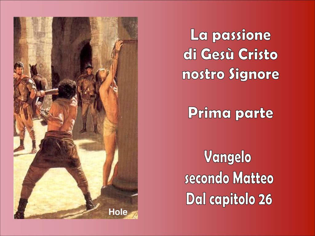 La passione di Gesù Cristo nostro Signore Quarta parte Vangelo - ppt  scaricare