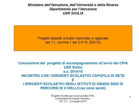 Ministero dell’Istruzione, dell’Università e della Ricerca Dipartimento per l’istruzione USR SICILIA Progetti assistiti a livello nazionale e regionale.