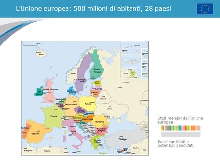 L’Unione europea: 500 milioni di abitanti, 28 paesi