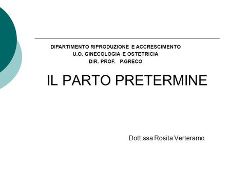 IL PARTO PRETERMINE Dott.ssa Rosita Verteramo