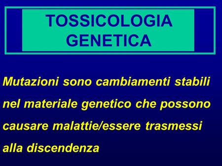 TOSSICOLOGIA GENETICA