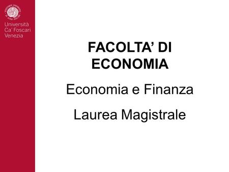 FACOLTA’ DI ECONOMIA Economia e Finanza Laurea Magistrale.