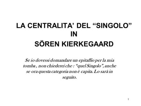 LA CENTRALITA’ DEL “SINGOLO” IN SÖREN KIERKEGAARD