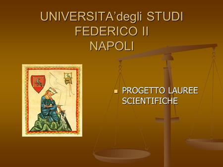 UNIVERSITA’degli STUDI FEDERICO II NAPOLI PROGETTO LAUREE SCIENTIFICHE.