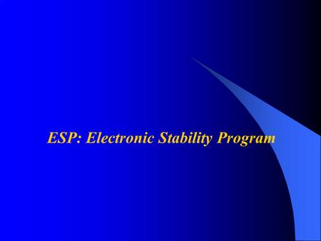 ESP: Electronic Stability Program