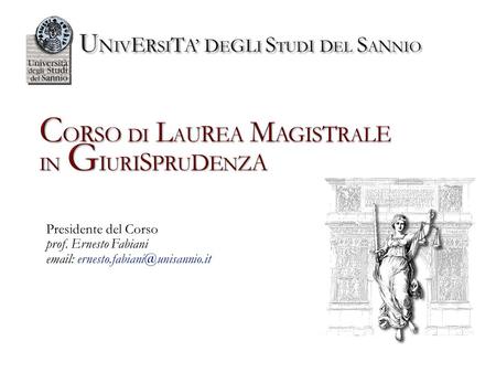 Corso di Laurea in Giurisprudenza I percorsi formativi, attenti alle attività giudiziarie e forensi, prevedono il ricorso al metodo casistico basato.