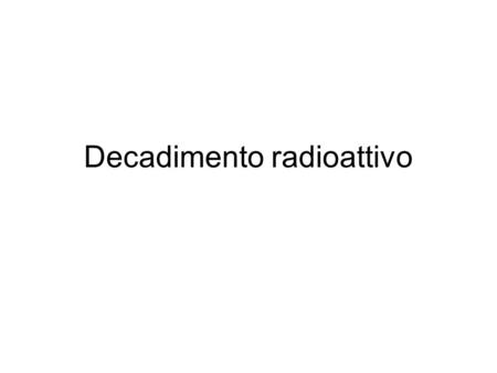 Decadimento radioattivo