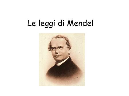 Le leggi di Mendel.