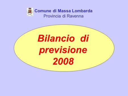 Comune di Massa Lombarda Provincia di Ravenna Bilancio di previsione 2008.