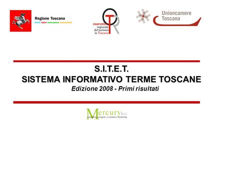 S.I.T.E.T. SISTEMA INFORMATIVO TERME TOSCANE Edizione 2008 - Primi risultati.