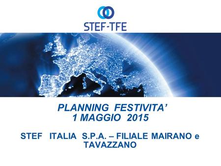 PLANNING FESTIVITA’ 1 MAGGIO 2015 STEF ITALIA S.P.A. – FILIALE MAIRANO e TAVAZZANO.
