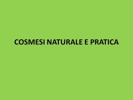 COSMESI NATURALE E PRATICA