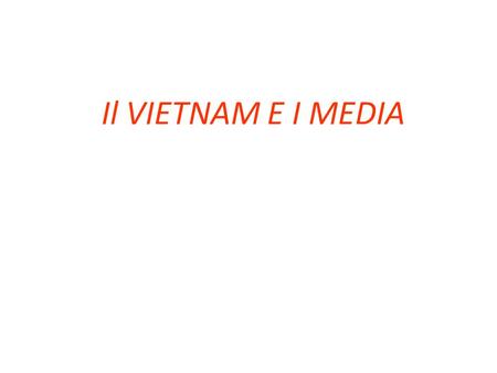 Il VIETNAM E I MEDIA. La “quasi diretta” televisiva 2.