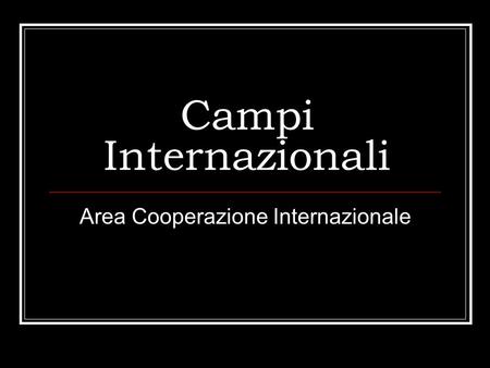 Campi Internazionali Area Cooperazione Internazionale.