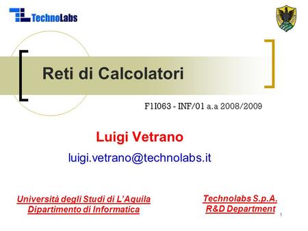 Reti di Calcolatori F1I063 - INF/01 a.a 2008/2009 Luigi Vetrano 