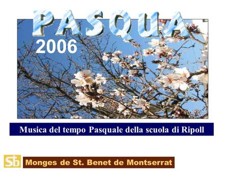 Monges de St. Benet de Montserrat Musica del tempo Pasquale della scuola di Ripoll 2006.