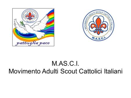 M.AS.C.I. Movimento Adulti Scout Cattolici Italiani.