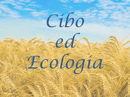 Cibo ed Ecologia.