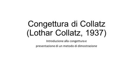 Congettura di Collatz (Lothar Collatz, 1937)