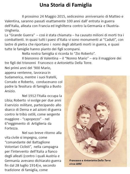 Una Storia di Famiglia Il prossimo 24 Maggio 2015, sedicesimo anniversario di Matteo e Valentina, saranno passati esattamente 100 anni dall’ entrata in.