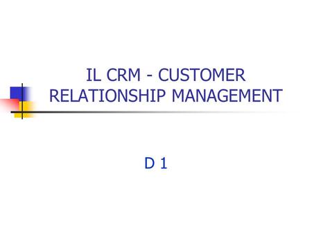 IL CRM - CUSTOMER RELATIONSHIP MANAGEMENT