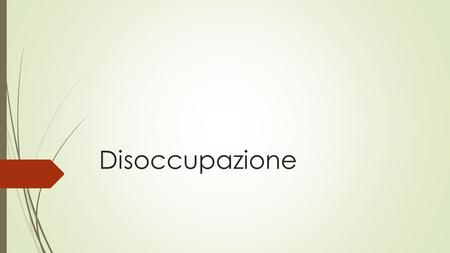 Disoccupazione.