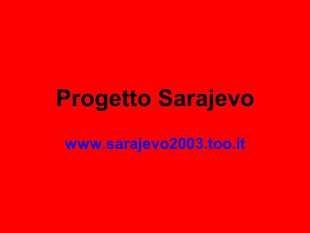 Progetto Sarajevo www.sarajevo2003.too.it.