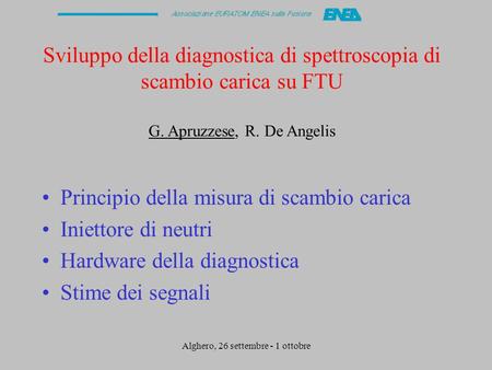 Alghero, 26 settembre - 1 ottobre Sviluppo della diagnostica di spettroscopia di scambio carica su FTU G. Apruzzese, R. De Angelis Principio della misura.