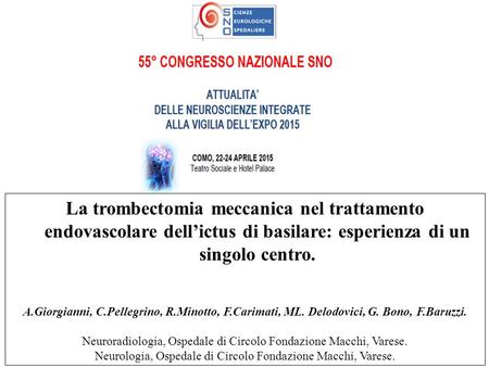 La trombectomia meccanica nel trattamento endovascolare dell’ictus di basilare: esperienza di un singolo centro. A.Giorgianni, C.Pellegrino, R.Minotto,