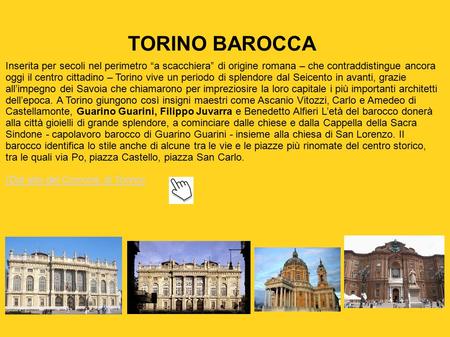 TORINO BAROCCA Inserita per secoli nel perimetro “a scacchiera” di origine romana – che contraddistingue ancora oggi il centro cittadino – Torino vive.
