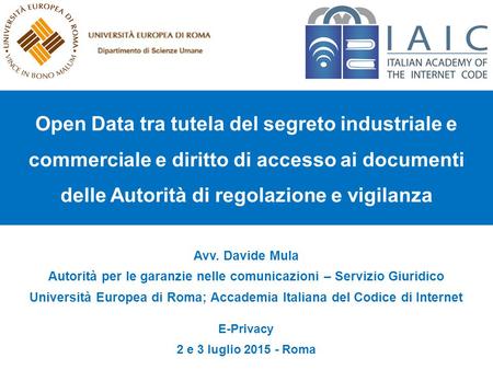Open Data tra tutela del segreto industriale e commerciale e diritto di accesso ai documenti delle Autorità di regolazione e vigilanza Avv. Davide Mula.